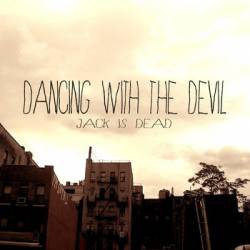 Dancing With The Devil : Jack Is Dead